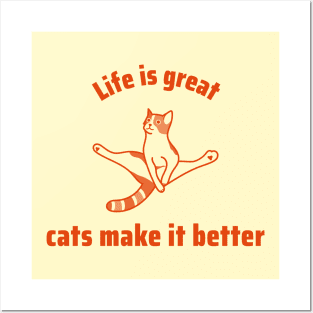 Life is great, cats make it better Posters and Art